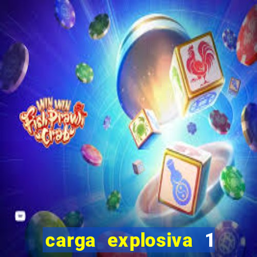 carga explosiva 1 filme completo dublado topflix